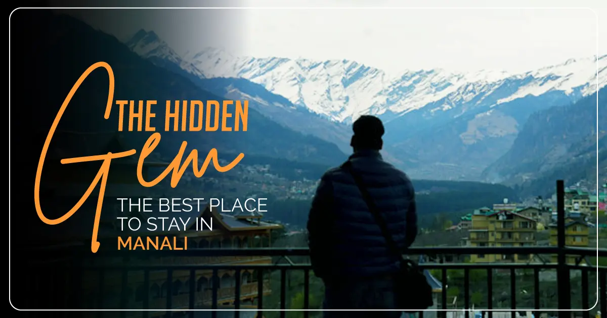 Best Location to stay in Manali