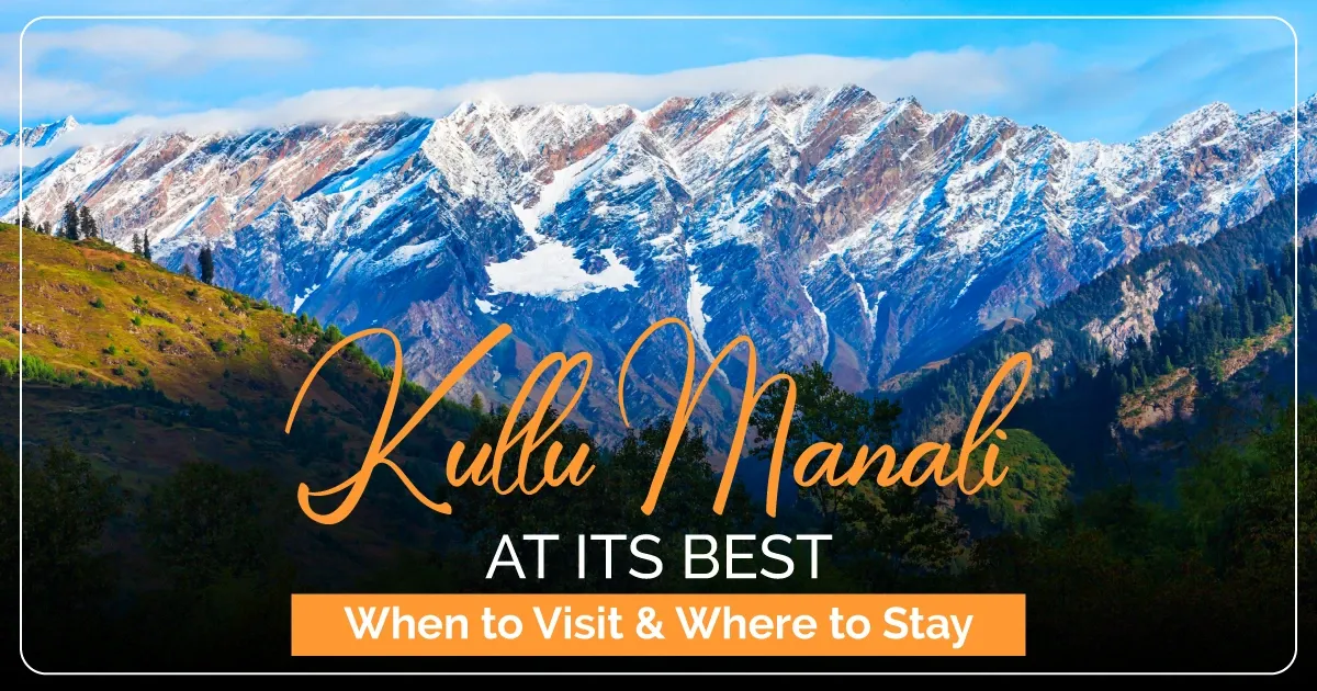 Best Time to Visit Kullu Manali