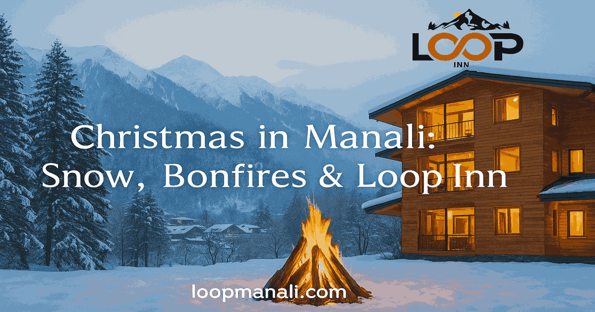 Christmas in Manali – Snow, Serenity & Boutique Luxury at Hotel Loop Inn