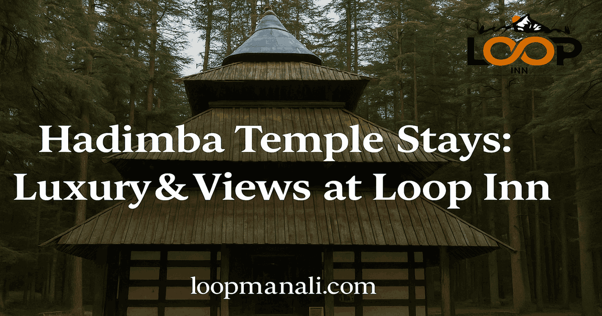 Best Hotels in Manali Near Hadimba Temple – Comfort & Luxury Amid Nature