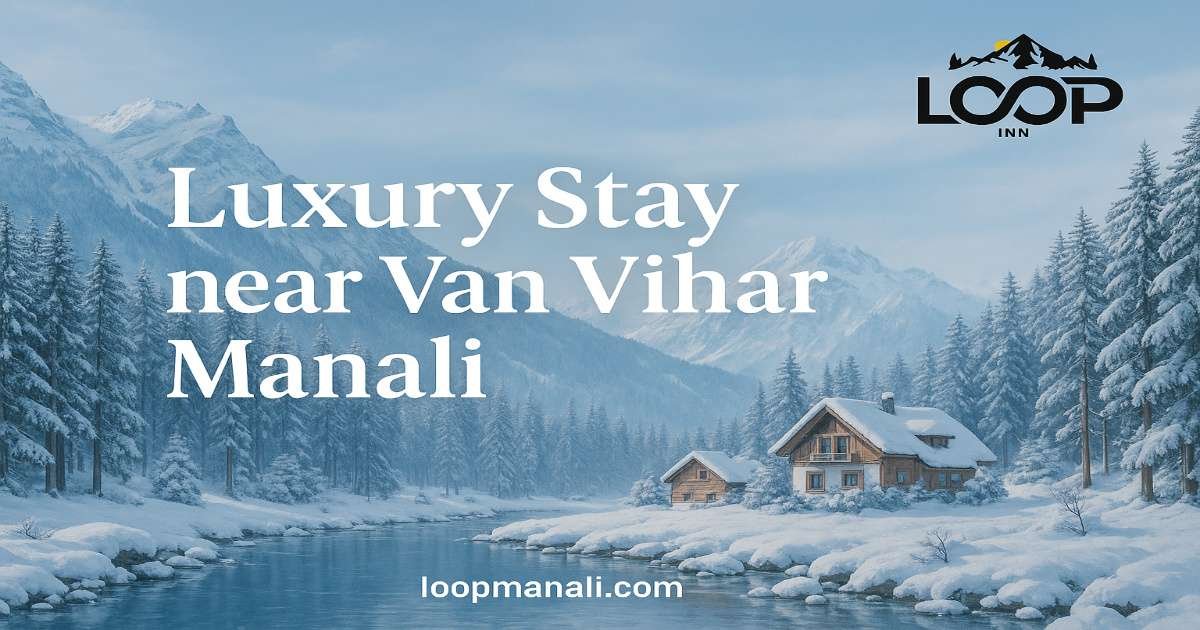 Top Hotels Near Van Vihar Manali for a Comfortable Stay