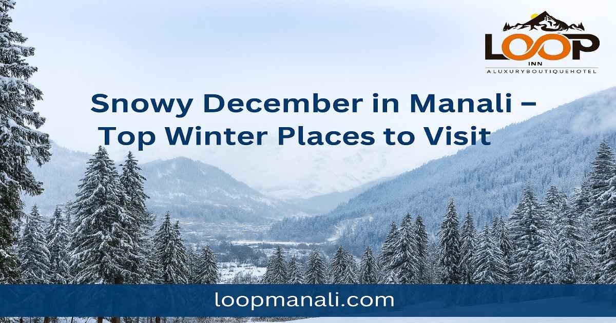 places to visit in Manali in December